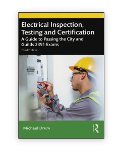 Electrical Inspection, Testing and Certification: A Guide to Passing the City and Guilds 2391 Exams