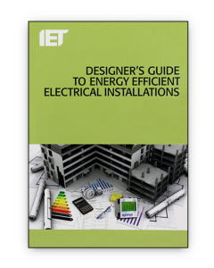 IET Designer's Guide to Energy Efficient Electrical Installations