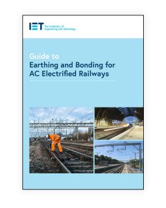 IET Guide to Earthing and Bonding for AC Electrified Railways