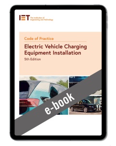 IET Code of Practice for Electric Vehicle Charging Equipment Installation, 5th Edition (E-Book)