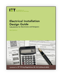 IET Electrical Installation Design Guide, 5th Edition Calculations for Electricians and Designers